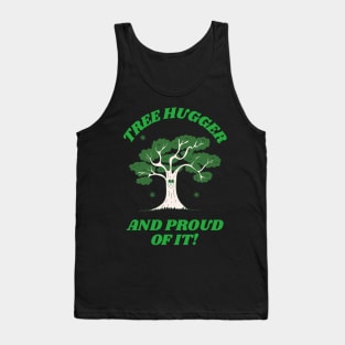 Tree hugger and proud of it. Tank Top